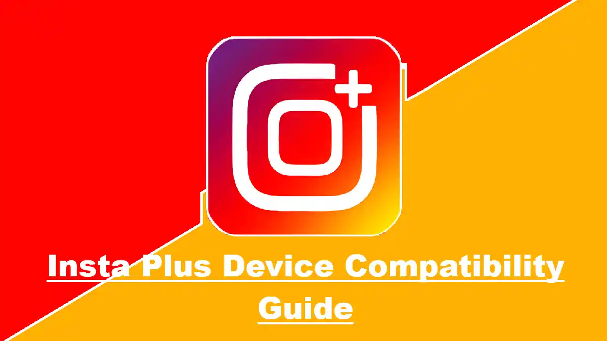 Insta Plus Device Compatibility Guide